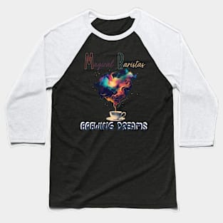 Magical Baristas Brewing Dreams Baseball T-Shirt